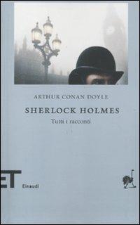 Sherlock Holmes. Tutti i racconti - Arthur Conan Doyle - Libro Einaudi 2011, Einaudi tascabili. Biblioteca | Libraccio.it