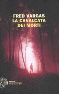 La cavalcata dei morti - Fred Vargas - Libro Einaudi 2011, Einaudi. Stile libero big | Libraccio.it