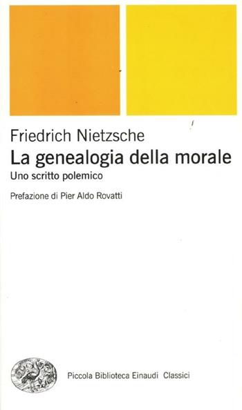 La genealogia della morale. Uno scritto polemico - Friedrich Nietzsche - Libro Einaudi 2012, Piccola biblioteca Einaudi | Libraccio.it