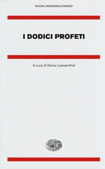 I dodici profeti  - Libro Einaudi 2013, Nuova Universale Einaudi. N.S. | Libraccio.it
