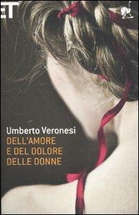 Dell'amore e del dolore delle donne - Umberto Veronesi - Libro Einaudi 2012, Super ET | Libraccio.it
