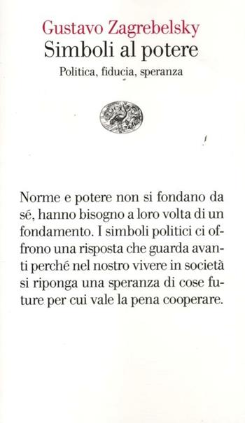 Simboli al potere. Politica, fiducia, speranza - Gustavo Zagrebelsky - Libro Einaudi 2012, Vele | Libraccio.it