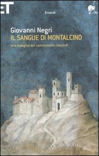 Il sangue di Montalcino. Una indagine del commissario Cosulich - Giovanni Negri - Libro Einaudi 2012, Super ET | Libraccio.it