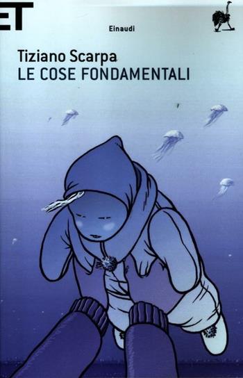 Le cose fondamentali - Tiziano Scarpa - Libro Einaudi 2012, Super ET | Libraccio.it