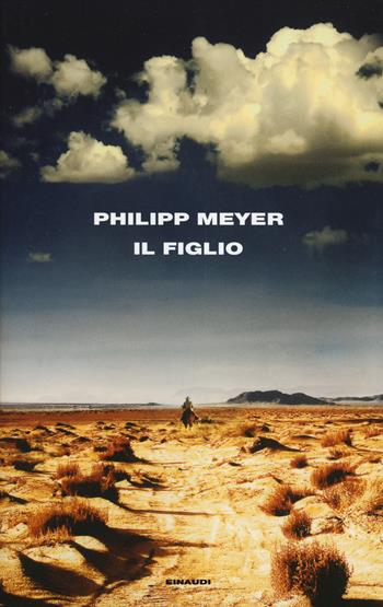 Il figlio - Philipp Meyer - Libro Einaudi 2014, Supercoralli | Libraccio.it