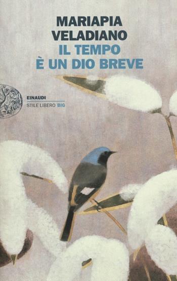 Il tempo è un dio breve - Mariapia Veladiano - Libro Einaudi 2012, Einaudi. Stile libero big | Libraccio.it