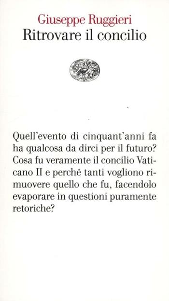 Ritrovare il concilio - Giuseppe Ruggieri - Libro Einaudi 2012, Vele | Libraccio.it