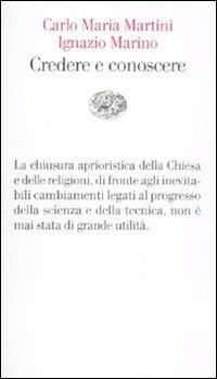 Credere e conoscere - Carlo Maria Martini, Ignazio R. Marino - Libro Einaudi 2012, Vele | Libraccio.it