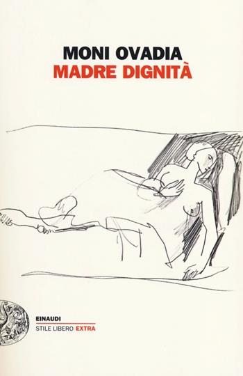 Madre dignità - Moni Ovadia - Libro Einaudi 2012, Einaudi. Stile libero extra | Libraccio.it