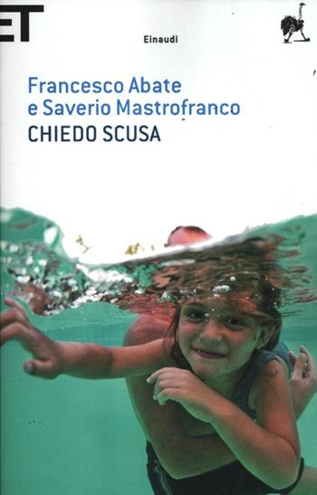 Chiedo scusa - Francesco Abate, Saverio Mastrofranco - Libro Einaudi 2012, Super ET | Libraccio.it