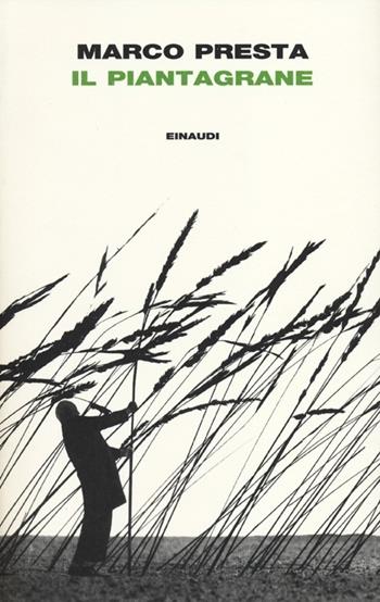 Il piantagrane - Marco Presta - Libro Einaudi 2012, I coralli | Libraccio.it