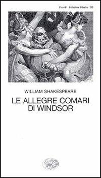 Le allegre comari di Windsor - William Shakespeare - Libro Einaudi 1997, Collezione di teatro | Libraccio.it