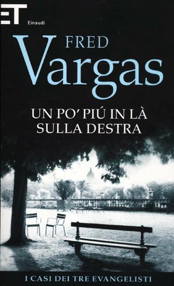 Un po' più in là sulla destra. I casi dei tre evangelisti - Fred Vargas - Libro Einaudi 2012, Super ET | Libraccio.it