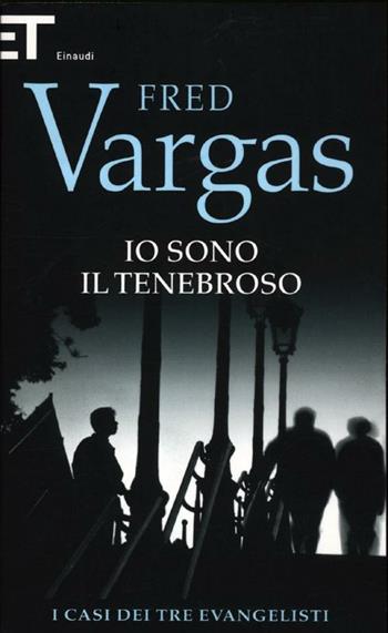 Io sono il tenebroso. I casi dei tre evangelisti - Fred Vargas - Libro Einaudi 2012, Super ET | Libraccio.it