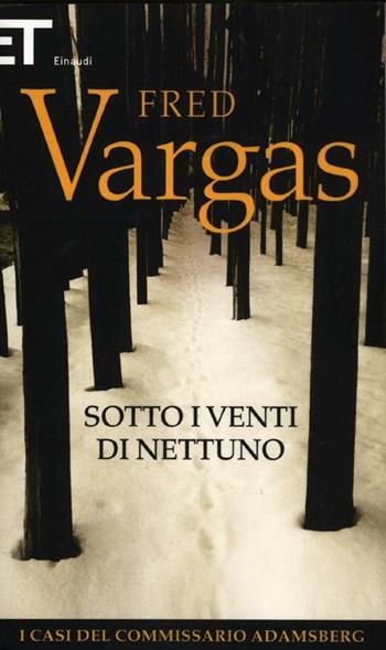 Sotto i venti di Nettuno. I casi del commissario Adamsberg. Vol. 4 - Fred Vargas - Libro Einaudi 2012, Super ET | Libraccio.it