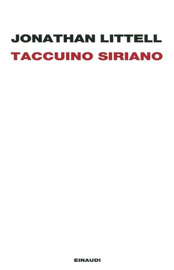 Taccuino siriano (16 gennaio-2 febbraio 2012) - Jonathan Littell - Libro Einaudi 2012, Einaudi. Passaggi | Libraccio.it