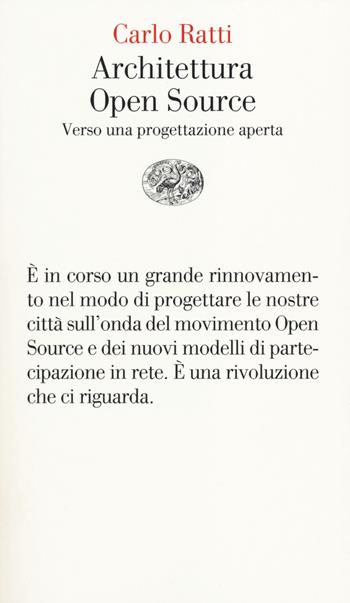 Architettura open source. Verso una progettazione aperta - Carlo Ratti, Matthew Claudel - Libro Einaudi 2014, Vele | Libraccio.it