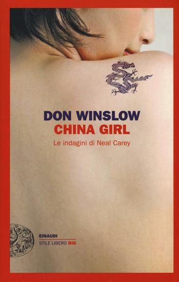 China girl. Le indagini di Neal Carey - Don Winslow - Libro Einaudi 2016, Einaudi. Stile libero big | Libraccio.it