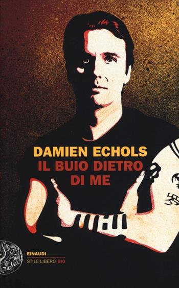 Il buio dietro di me - Damien Echols - Libro Einaudi 2013, Einaudi. Stile libero big | Libraccio.it