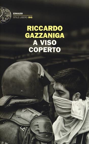 A viso coperto - Riccardo Gazzaniga - Libro Einaudi 2013, Einaudi. Stile libero big | Libraccio.it