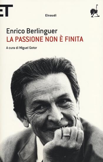 La passione non è finita. Scritti, discorsi, interviste (1973-1983) - Enrico Berlinguer - Libro Einaudi 2013, Super ET | Libraccio.it