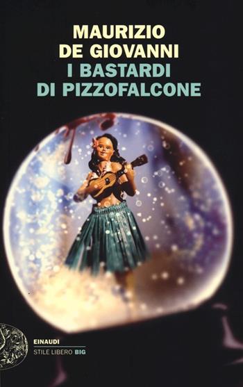 I Bastardi di Pizzofalcone - Maurizio de Giovanni - Libro Einaudi 2013, Einaudi. Stile libero big | Libraccio.it