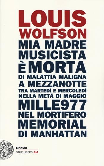 Mia madre, musicista è morta... - Louis Wolfson - Libro Einaudi 2013, Einaudi. Stile libero big | Libraccio.it