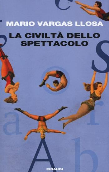 La civiltà dello spettacolo - Mario Vargas Llosa - Libro Einaudi 2013, Einaudi. Passaggi | Libraccio.it