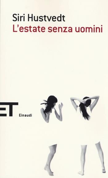 L' estate senza uomini - Siri Hustvedt - Libro Einaudi 2013, Einaudi tascabili. Scrittori | Libraccio.it