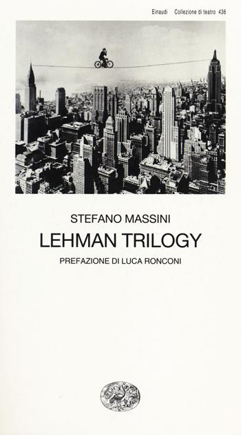 Lehman Trilogy - Stefano Massini - Libro Einaudi 2014, Collezione di teatro | Libraccio.it