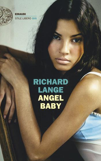 Angel baby - Richard Lange - Libro Einaudi 2014, Einaudi. Stile libero big | Libraccio.it