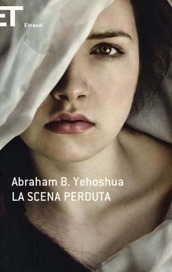 La scena perduta - Abraham B. Yehoshua - Libro Einaudi 2013, Super ET | Libraccio.it