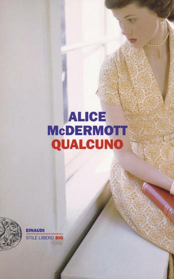 Qualcuno - Alice McDermott - Libro Einaudi 2016, Einaudi. Stile libero big | Libraccio.it