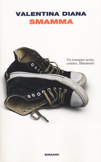 Smamma - Valentina Diana - Libro Einaudi 2014, I coralli | Libraccio.it