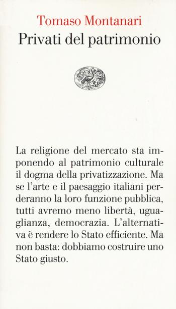 Privati del patrimonio - Tomaso Montanari - Libro Einaudi 2015, Vele | Libraccio.it