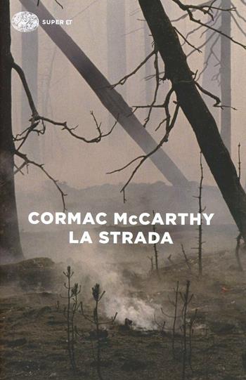 La strada - Cormac McCarthy - Libro Einaudi 2014, Super ET | Libraccio.it