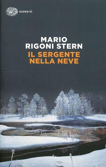 Il sergente nella neve - Mario Rigoni Stern - Libro Einaudi 2014, Super ET | Libraccio.it