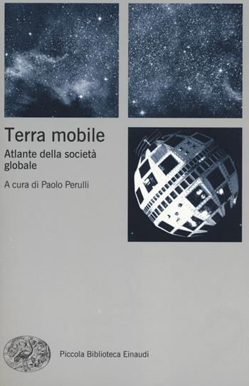 Terra mobile. Atlante della società globale  - Libro Einaudi 2014, Piccola biblioteca Einaudi. Nuova serie | Libraccio.it