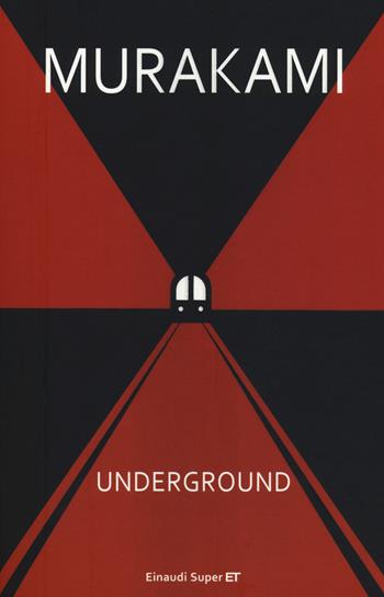 Underground. Racconto a più voci dell'attentato alla metropolitana di Tokyo - Haruki Murakami - Libro Einaudi 2014, Super ET | Libraccio.it