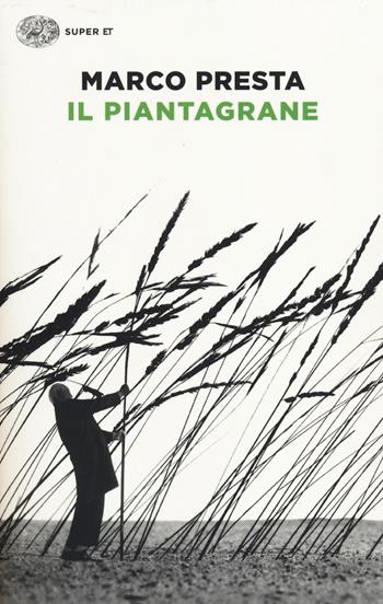 Il piantagrane - Marco Presta - Libro Einaudi 2014, Super ET | Libraccio.it