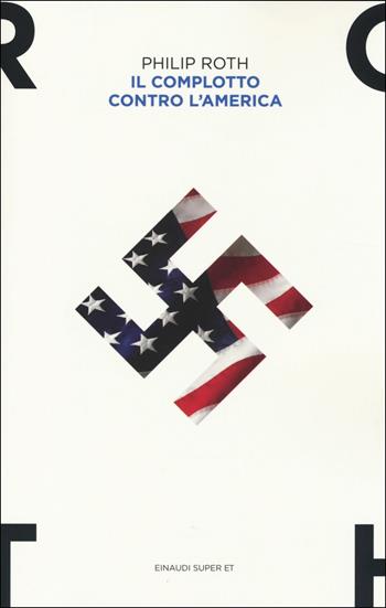 Il complotto contro l'America - Philip Roth - Libro Einaudi 2014, Super ET | Libraccio.it