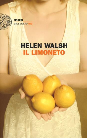 Il limoneto - Helen Walsh - Libro Einaudi 2014, Einaudi. Stile libero big | Libraccio.it