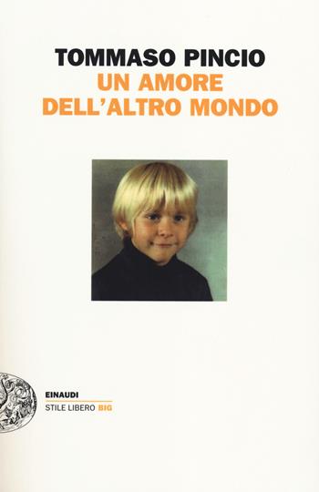 Un amore dell'altro mondo - Tommaso Pincio - Libro Einaudi 2014, Einaudi. Stile libero big | Libraccio.it