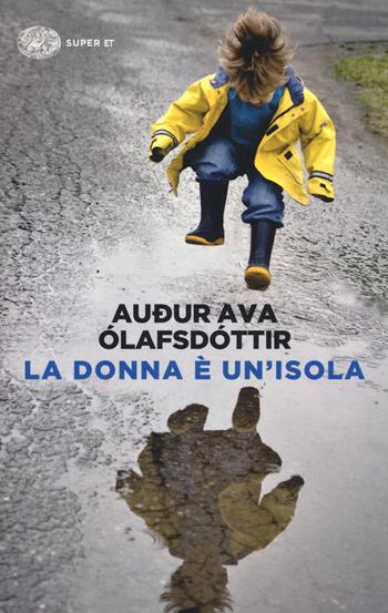 La donna è un'isola - Audur Ava Ólafsdóttir - Libro Einaudi 2014, Super ET | Libraccio.it