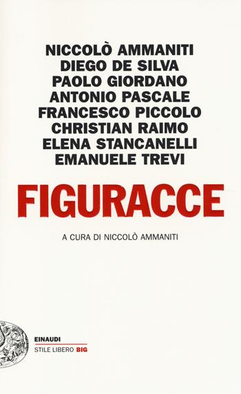 Figuracce  - Libro Einaudi 2014, Einaudi. Stile libero big | Libraccio.it