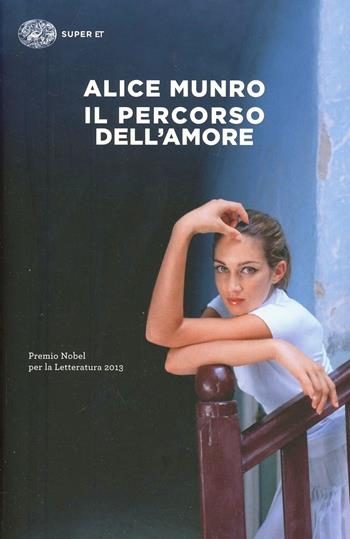 Il percorso dell'amore - Alice Munro - Libro Einaudi 2014, Super ET | Libraccio.it