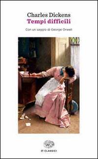 Tempi difficili - Charles Dickens, Bruno Tasso - Libro Einaudi 2014, Einaudi tascabili. Classici | Libraccio.it