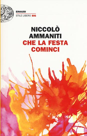 Che la festa cominci - Niccolò Ammaniti - Libro Einaudi 2015, Einaudi. Stile libero big | Libraccio.it