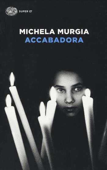 Accabadora - Michela Murgia - Libro Einaudi 2014, Super ET | Libraccio.it