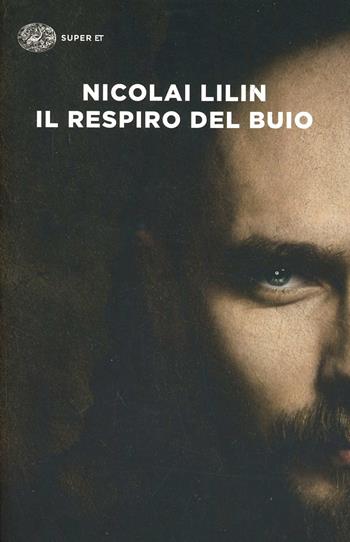 Il respiro del buio - Nicolai Lilin - Libro Einaudi 2014, Super ET | Libraccio.it